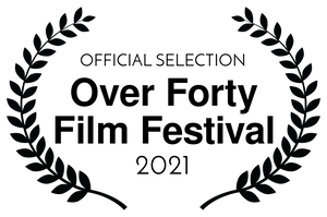 OFFICIAL SELECTION - Over Forty Film Festival - 2021